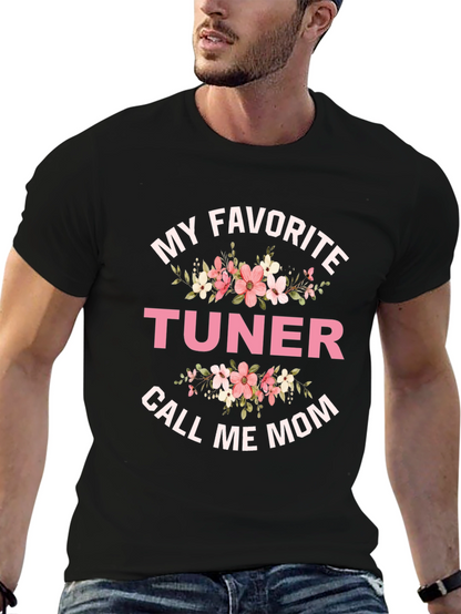 My Favorite Tuner Calls Me Mom T-Shirt