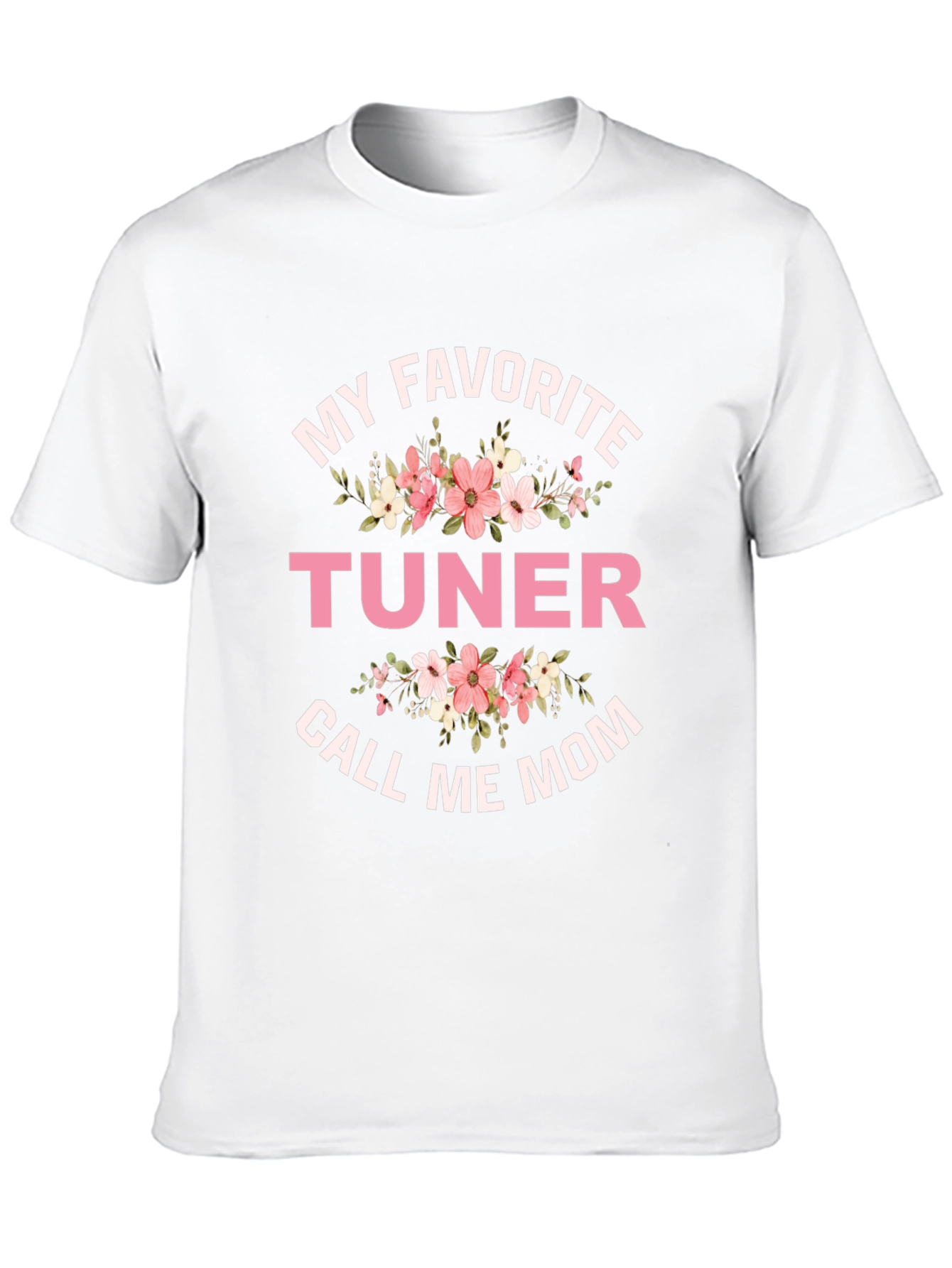 My Favorite Tuner Calls Me Mom T-Shirt