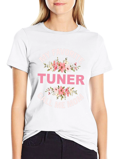 My Favorite Tuner Calls Me Mom T-Shirt