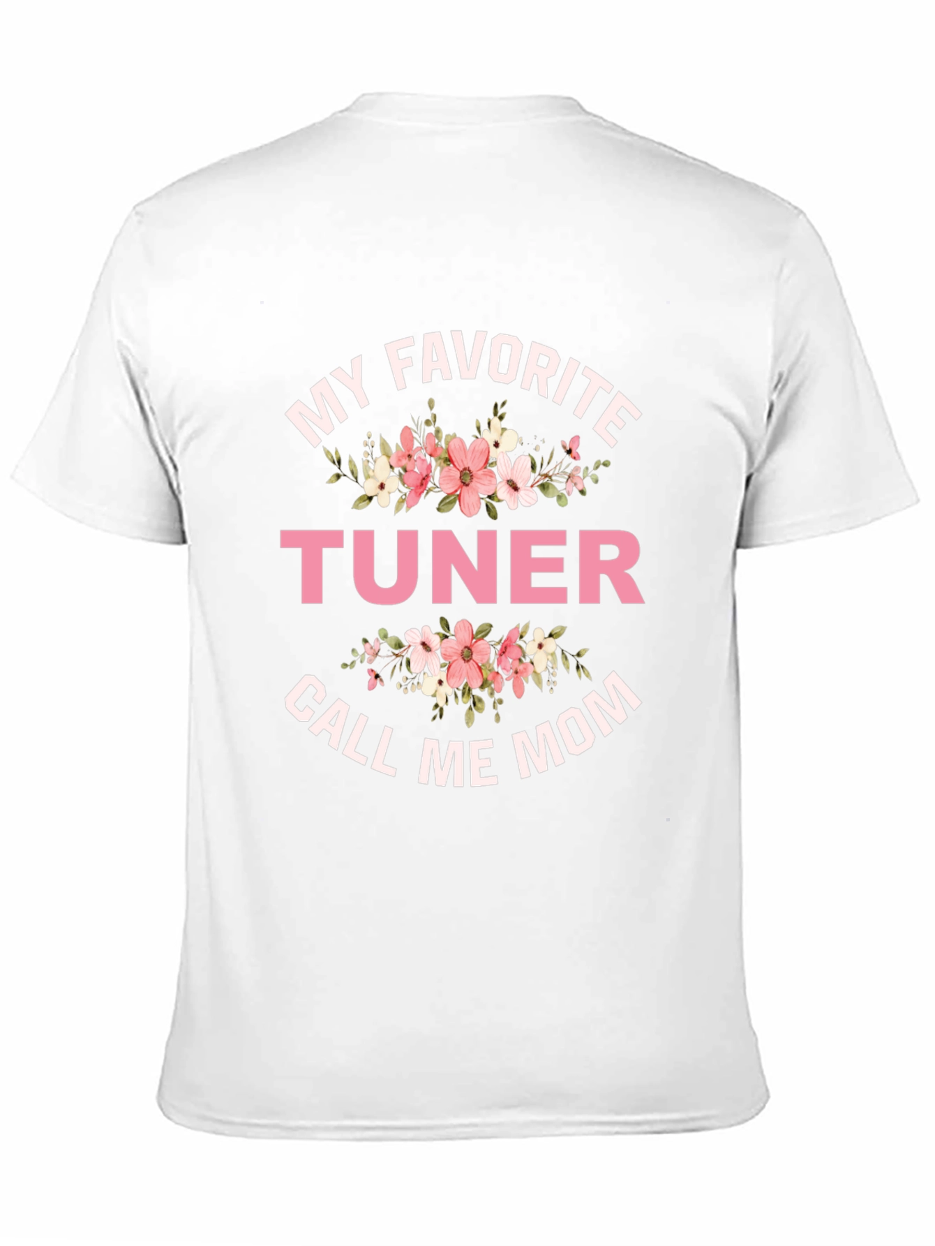My Favorite Tuner Calls Me Mom T-Shirt