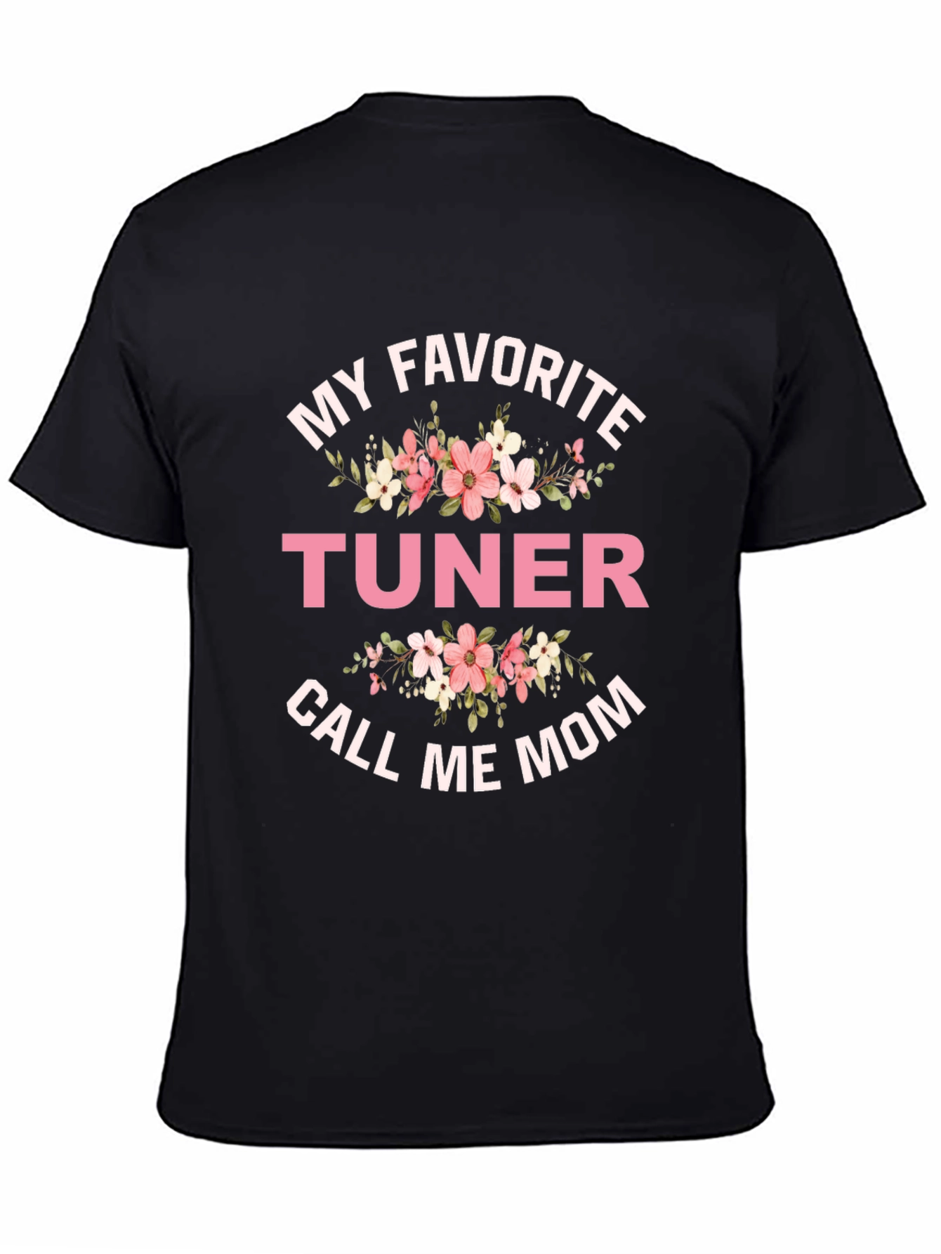My Favorite Tuner Calls Me Mom T-Shirt