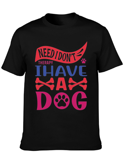 Need Therapy? I Have A Dog T-Shirt