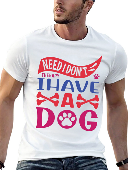 Need Therapy? I Have A Dog T-Shirt