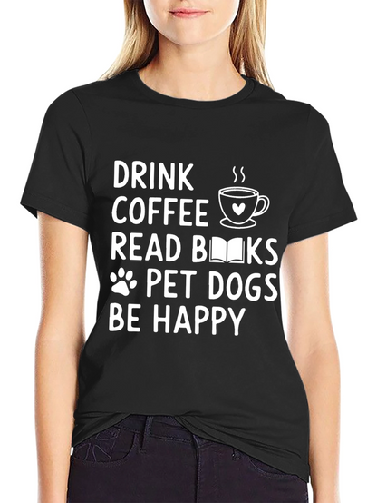 Drink Coffee Read Books Pet Dogs T-Shirt