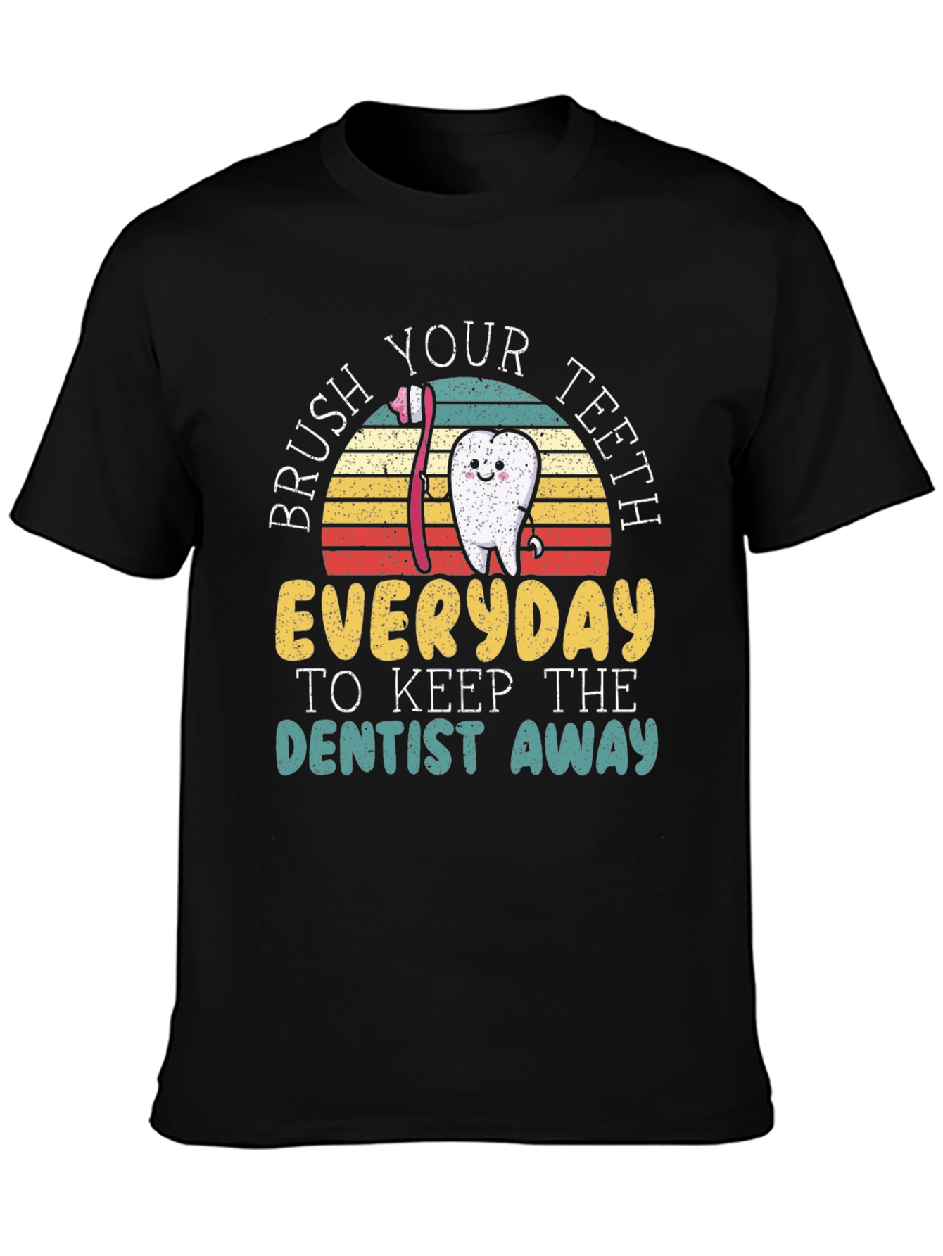Brush Your Teeth T-Shirt - Keep Dentist Away