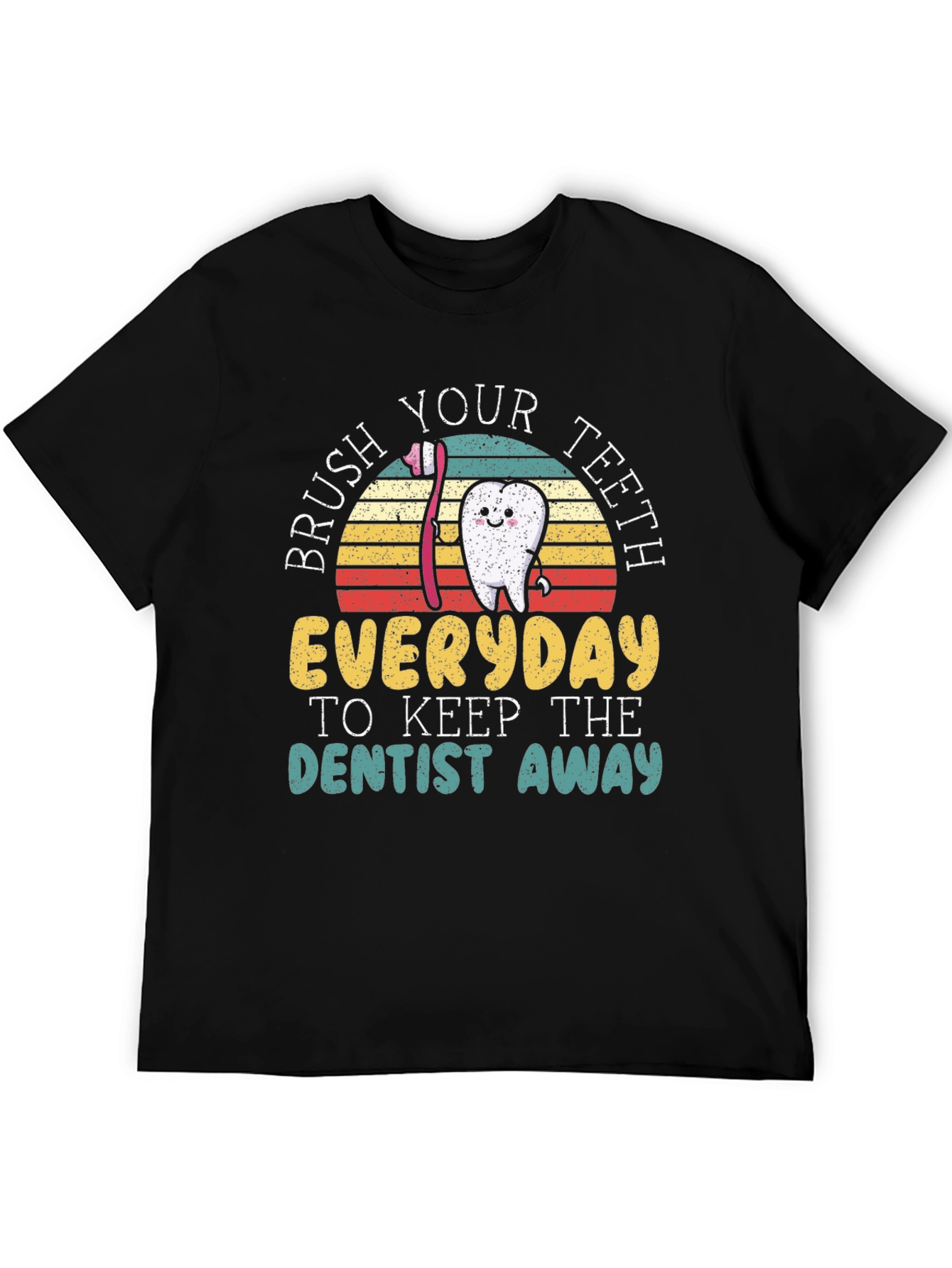 Brush Your Teeth T-Shirt - Keep Dentist Away