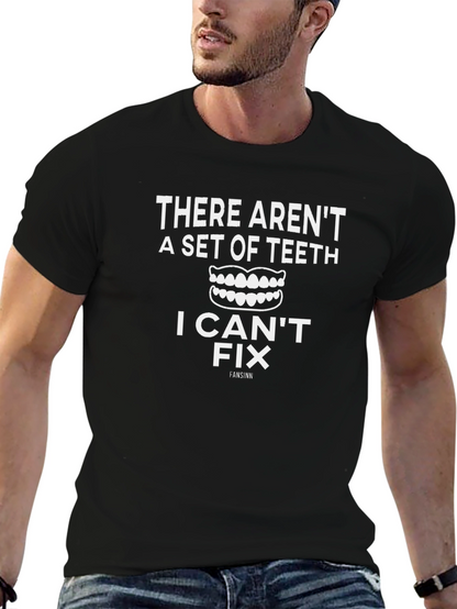 Dentist Humor T-Shirt: I Can Fix Teeth