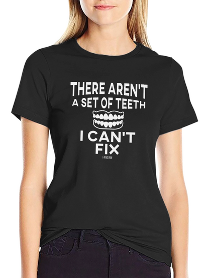 Dentist Humor T-Shirt: I Can Fix Teeth