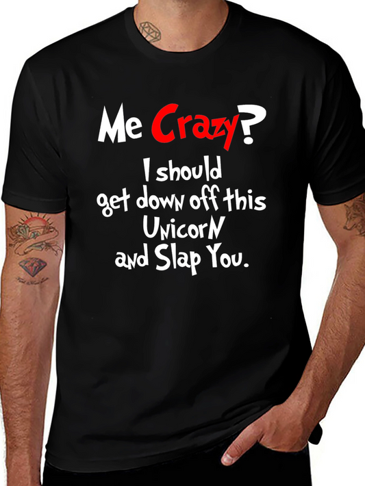 Me Crazy? T-Shirt - Funny Sarcastic Humor Tee