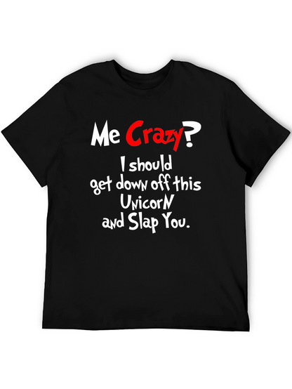 Me Crazy? T-Shirt - Funny Sarcastic Humor Tee
