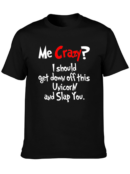Me Crazy? T-Shirt - Funny Sarcastic Humor Tee