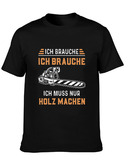 Ich Brauche Holz Machen Funny T-Shirt