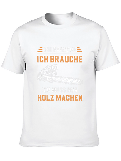 Ich Brauche Holz Machen Funny T-Shirt