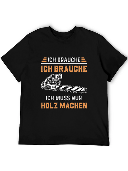 Ich Brauche Holz Machen Funny T-Shirt