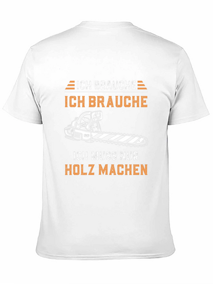 Ich Brauche Holz Machen Funny T-Shirt