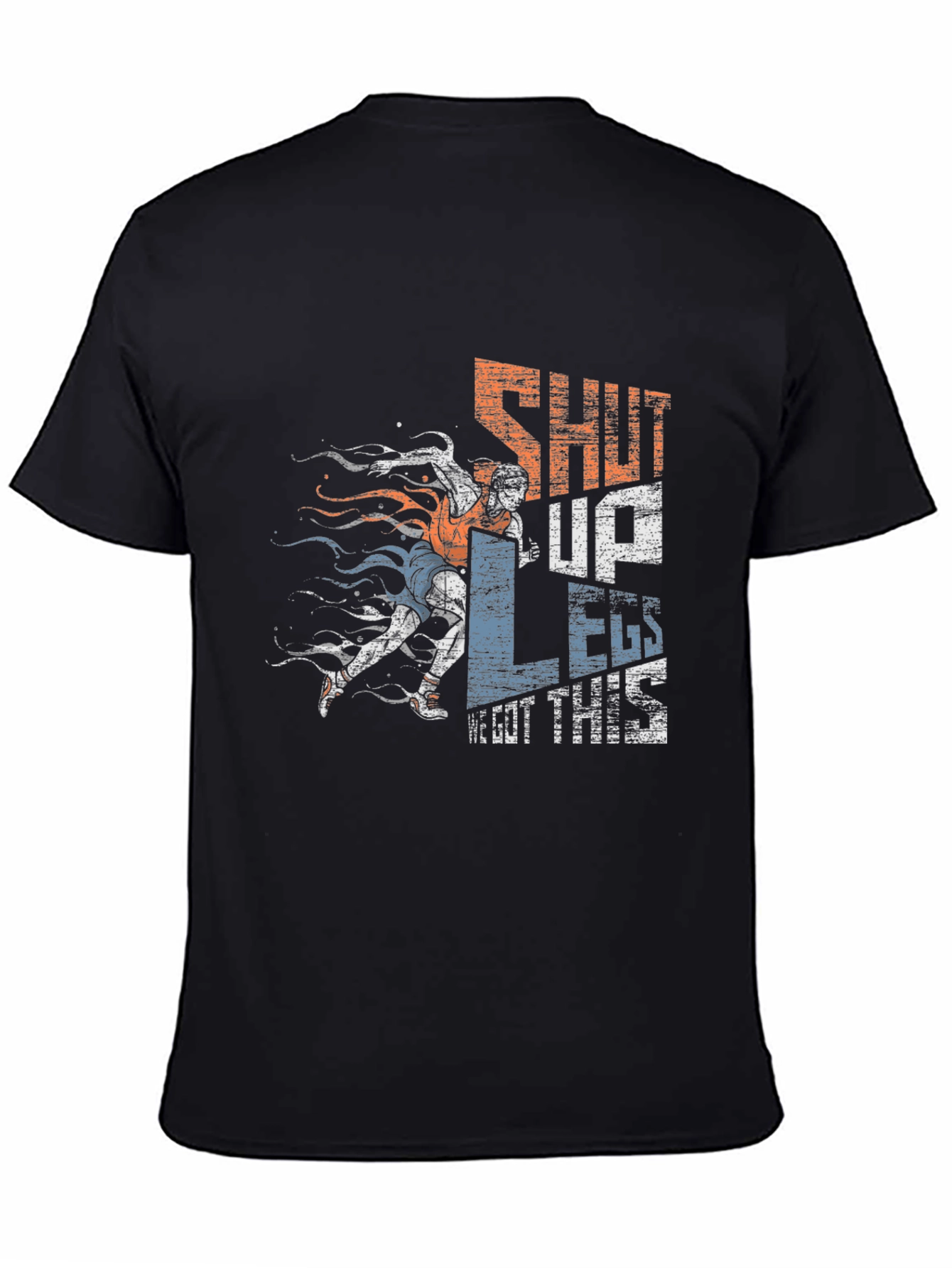 Shut Up Legs! Graphic Tee