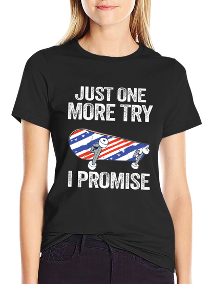 Just One More Try Skateboard T-Shirt