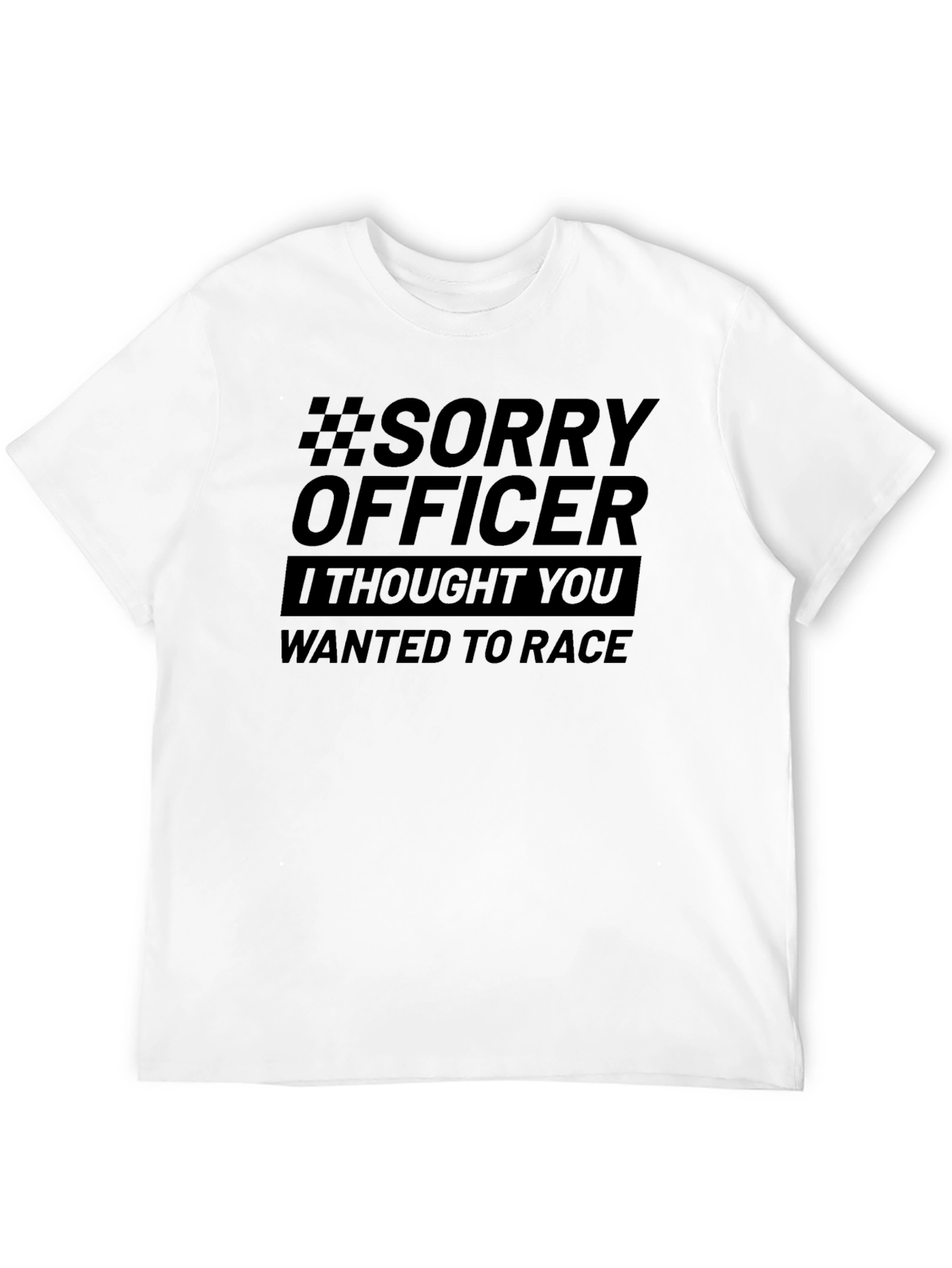 Sorry Officer Funny Racing T-Shirt