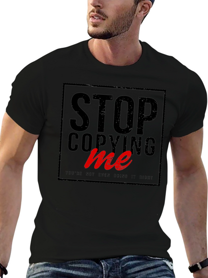 Stop Copying Me - Graphic Tee