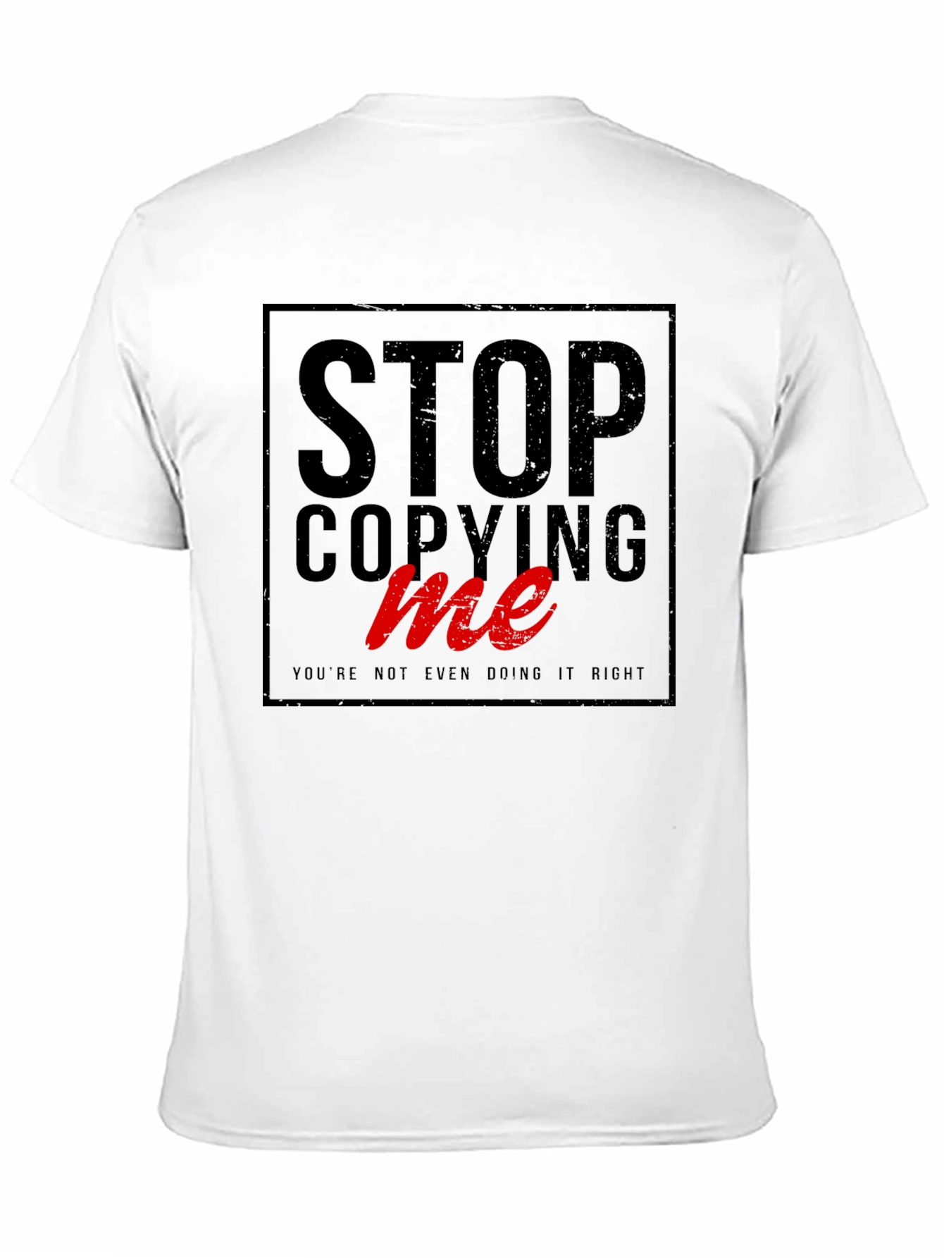 Stop Copying Me - Graphic Tee
