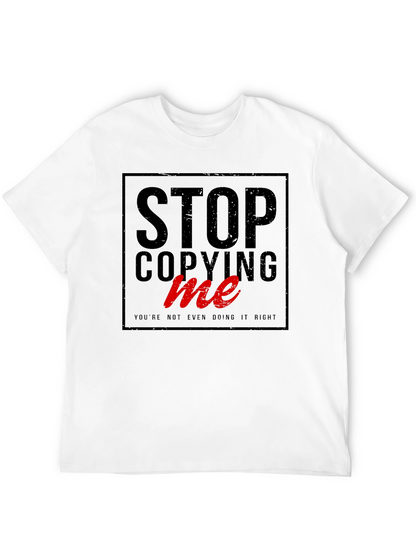 Stop Copying Me - Graphic Tee