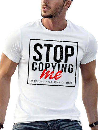 Stop Copying Me - Graphic Tee