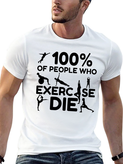 100% of People Who Exercise DIE T-Shirt