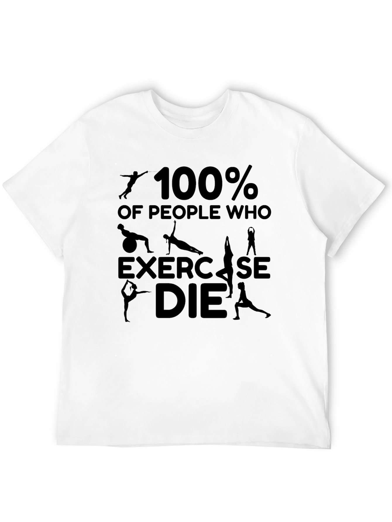 100% of People Who Exercise DIE T-Shirt