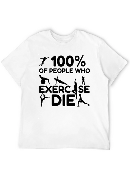 100% of People Who Exercise DIE T-Shirt