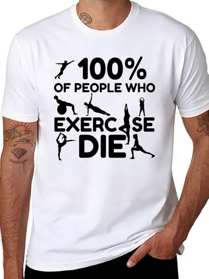 100% of People Who Exercise DIE T-Shirt