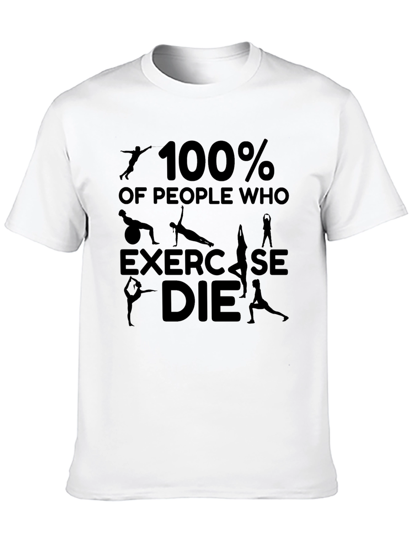 100% of People Who Exercise DIE T-Shirt