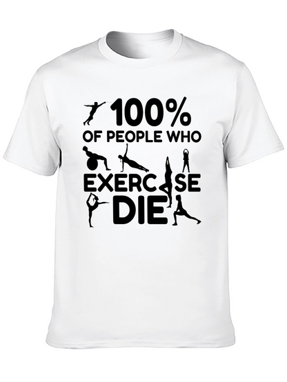 100% of People Who Exercise DIE T-Shirt