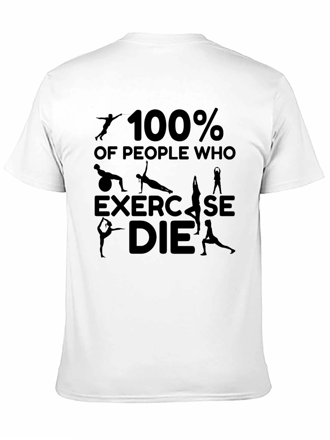 100% of People Who Exercise DIE T-Shirt