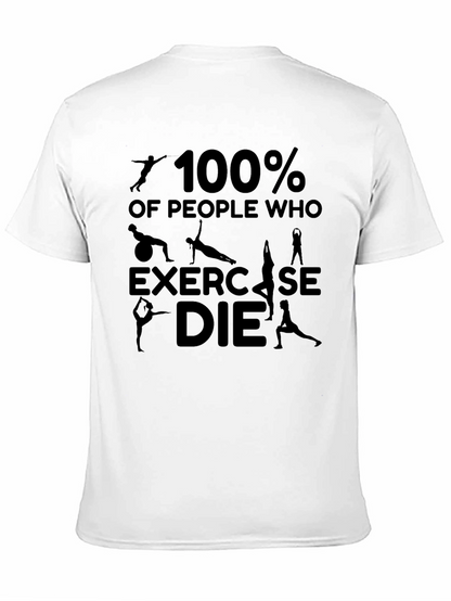 100% of People Who Exercise DIE T-Shirt