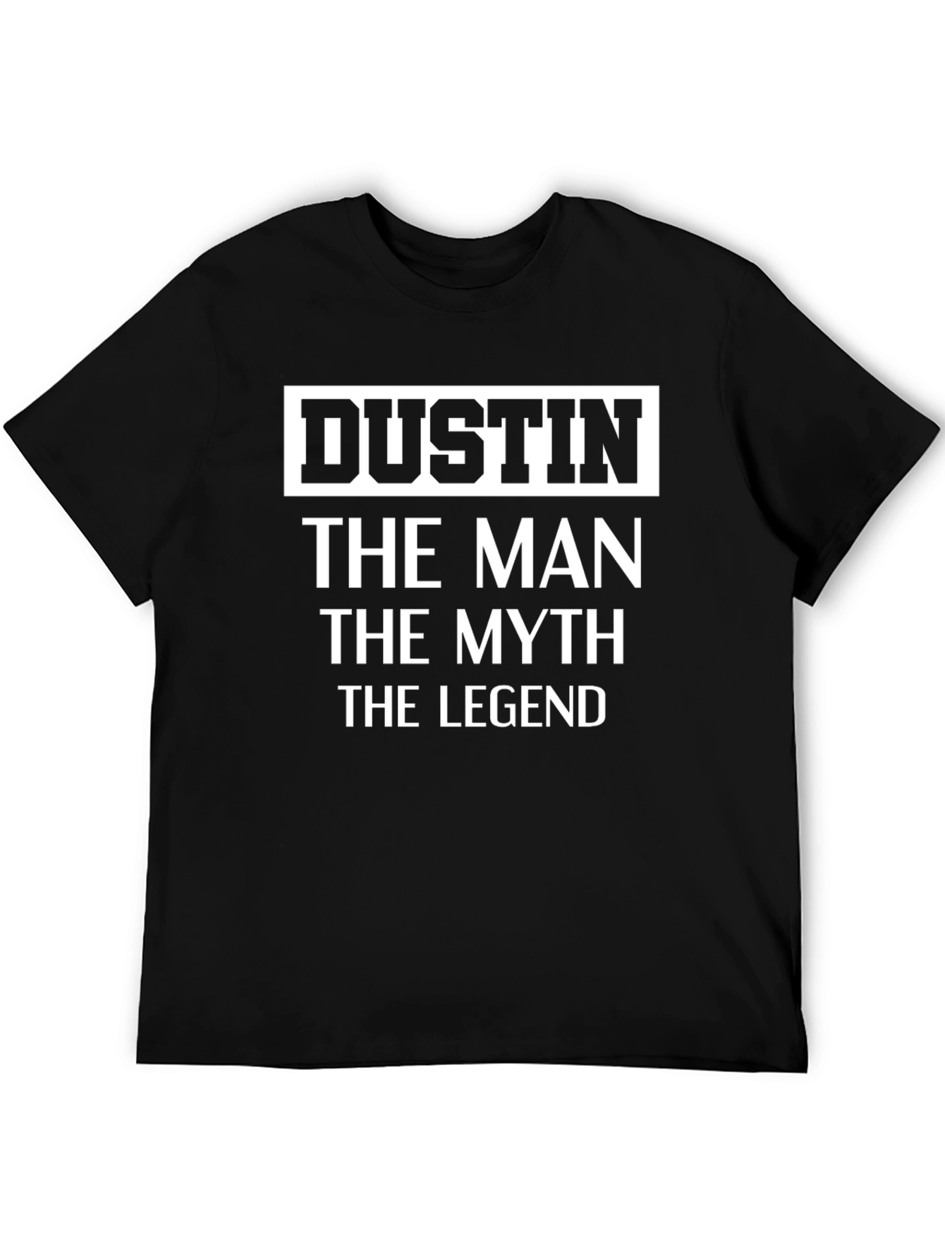 Dustin The Man The Myth The Legend T-Shirt