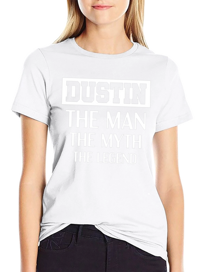 Dustin The Man The Myth The Legend T-Shirt
