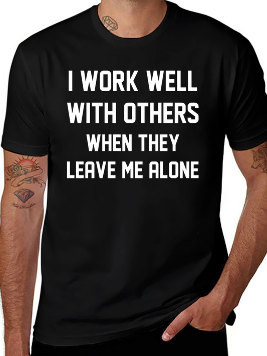 Funny Sarcastic T-Shirt - I Work Well With Others