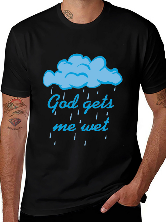 God Gets Me Wet T-Shirt Funny Humor Novelty Tee