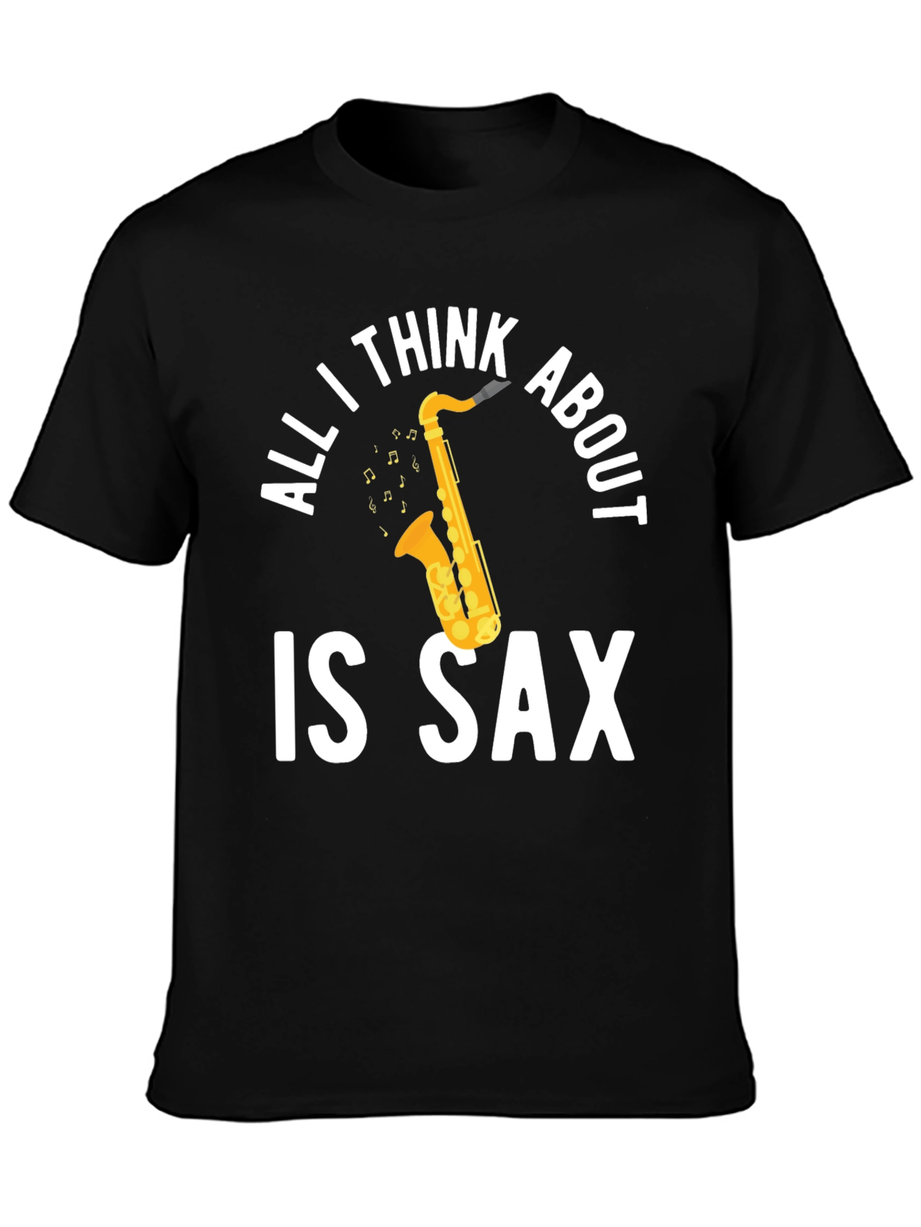 All I Think About is Sax T-Shirt