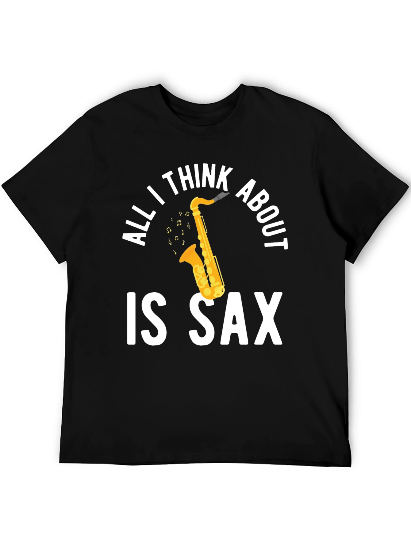 All I Think About is Sax T-Shirt