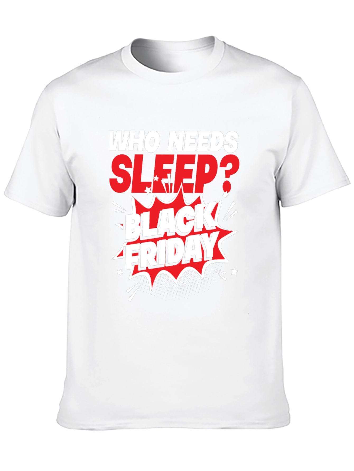 Black Friday T-Shirt: Who Needs Sleep?
