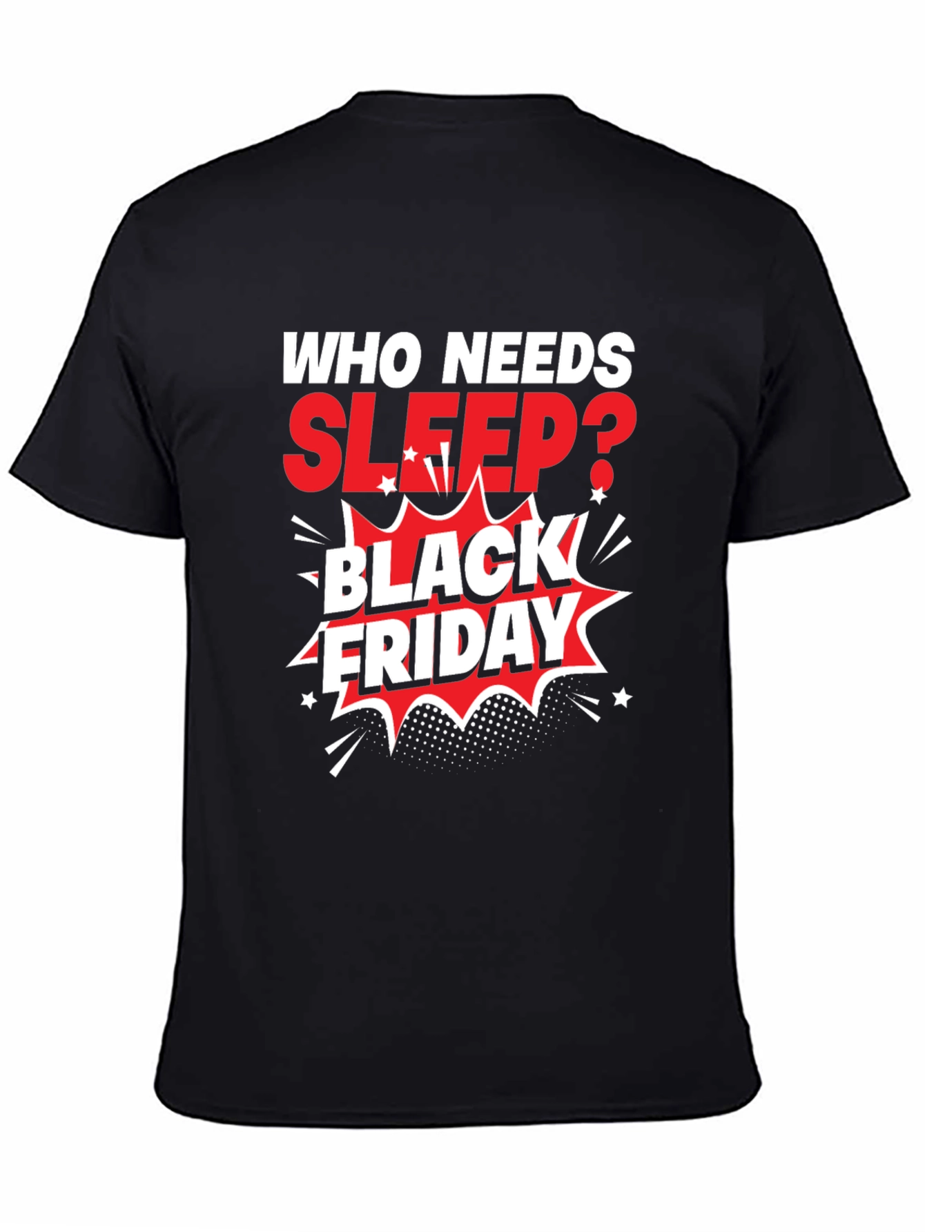 Black Friday T-Shirt: Who Needs Sleep?