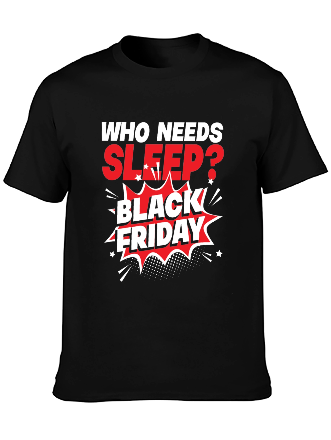 Black Friday T-Shirt: Who Needs Sleep?