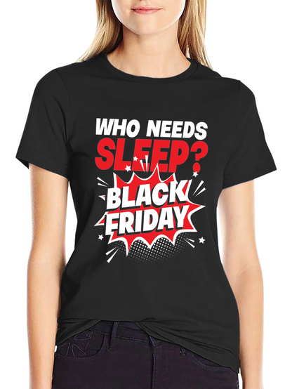 Black Friday T-Shirt: Who Needs Sleep?