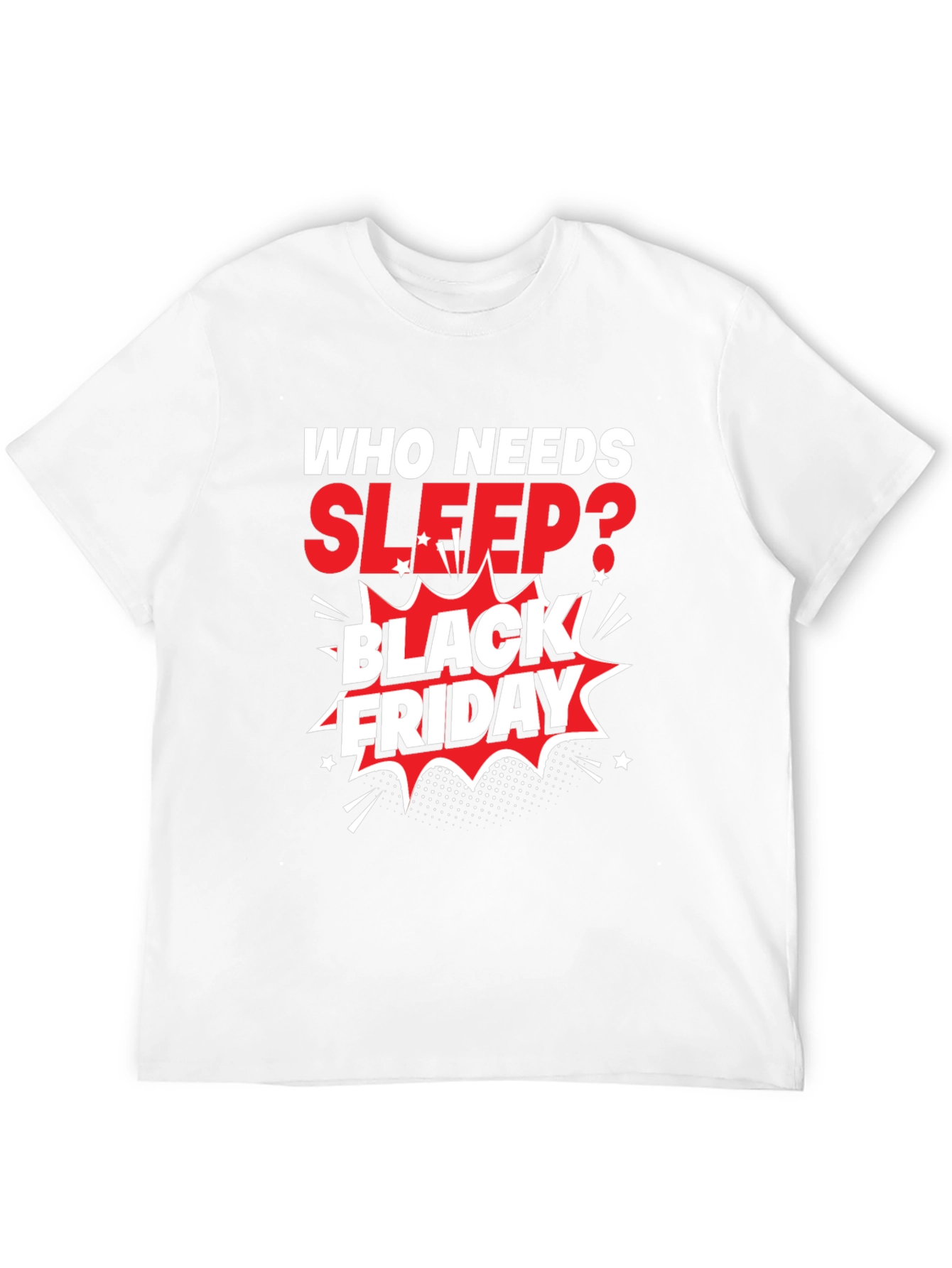 Black Friday T-Shirt: Who Needs Sleep?