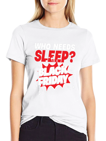 Black Friday T-Shirt: Who Needs Sleep?