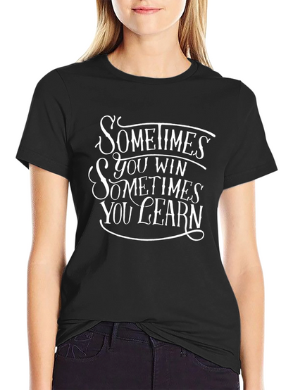 Sometimes You Win Graphic T-Shirt - Motivational Design