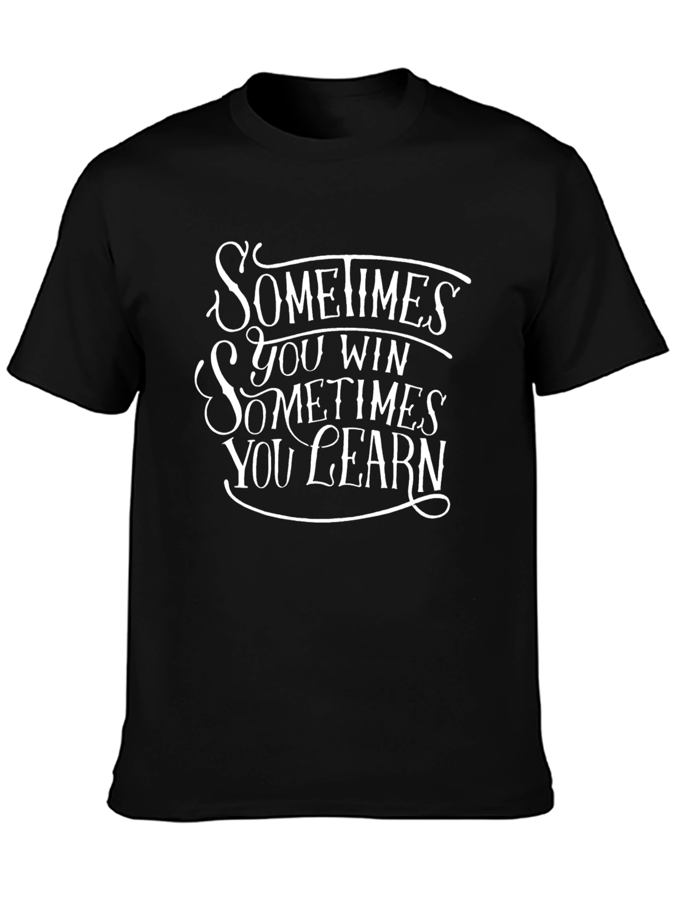Sometimes You Win Graphic T-Shirt - Motivational Design