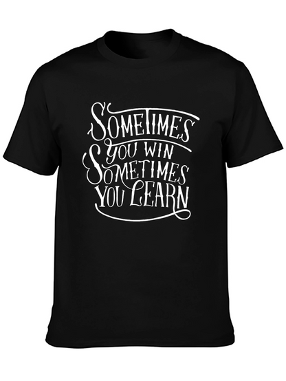 Sometimes You Win Graphic T-Shirt - Motivational Design