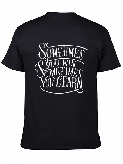 Sometimes You Win Graphic T-Shirt - Motivational Design